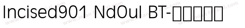 Incised901 NdOul BT字体转换